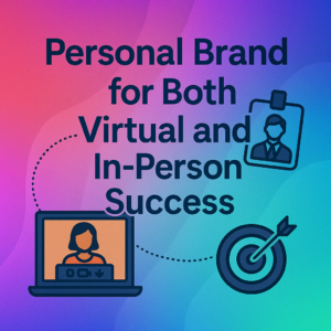 Build Your Personal Brand for Virtual and In-Person Success