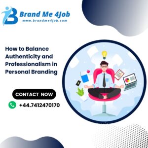 How to Balance Authenticity and Professionalism in Personal Branding