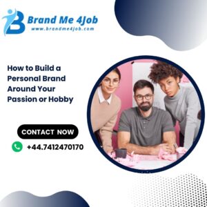 How to Build a Personal Brand Around Your Passion or Hobby