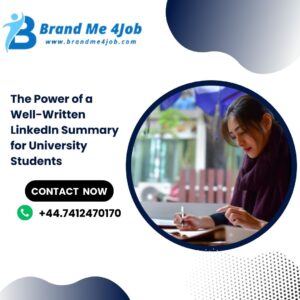 The Power of a Well-Written LinkedIn Summary for University Students